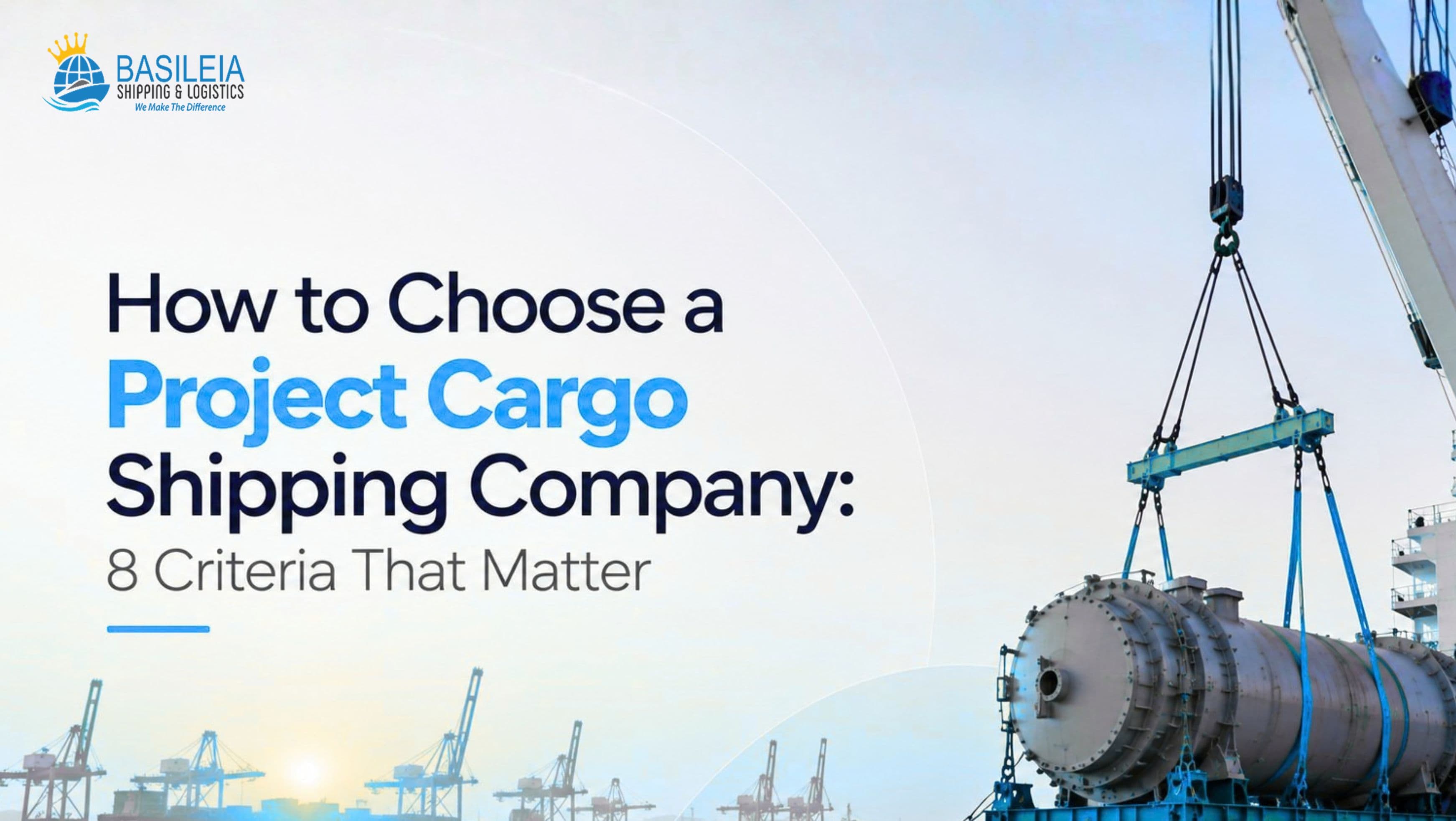 How to Choose a Project Cargo Shipping Company: 8 Criteria That Matter