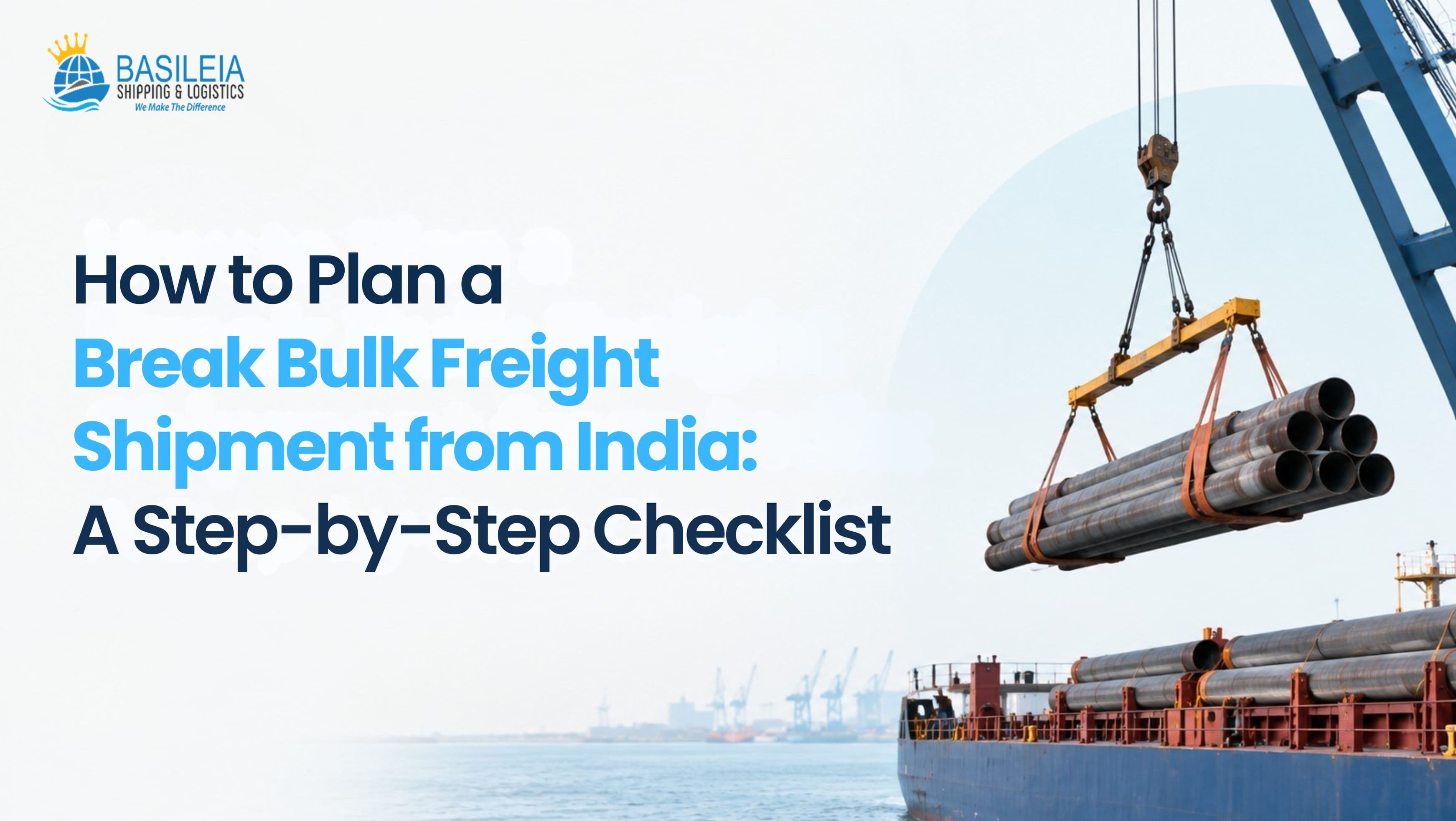 How to Plan a Break Bulk Freight Shipment from India: A Step-by-Step Checklist
