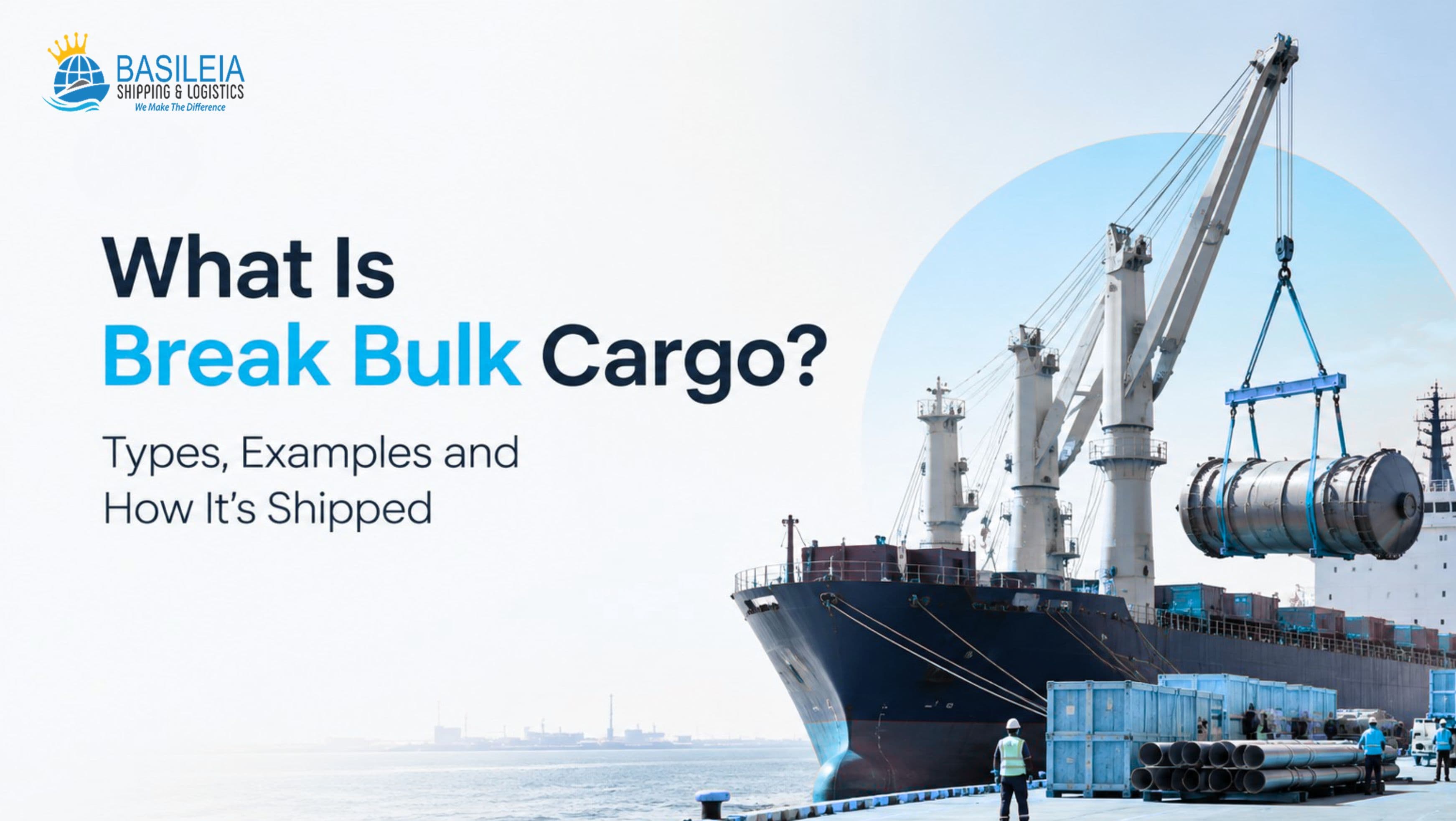 What Is Break Bulk Cargo? Types, Examples and How It's Shipped