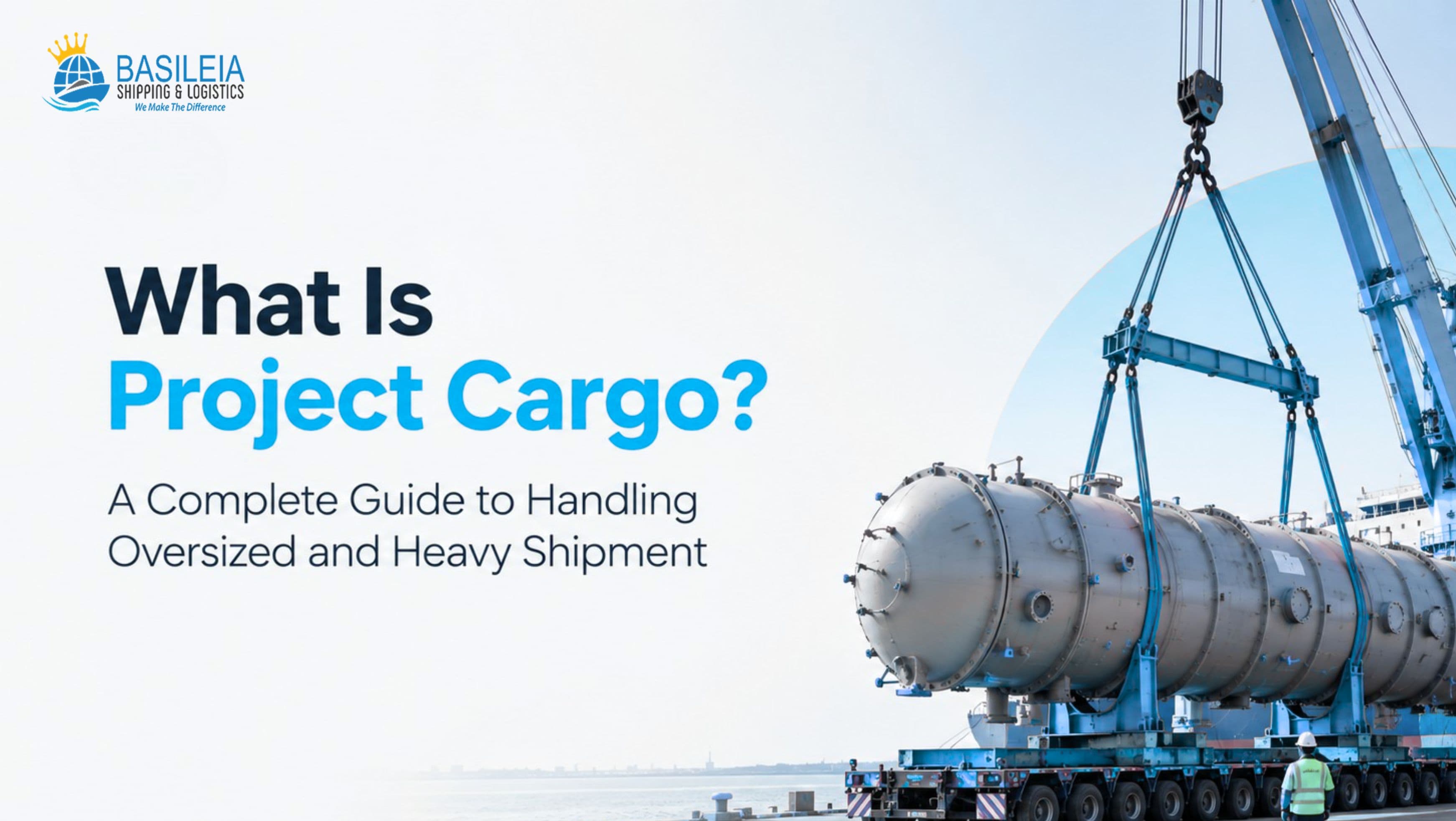 What Is Project Cargo? A Complete Guide to Handling Oversized and Heavy Shipments